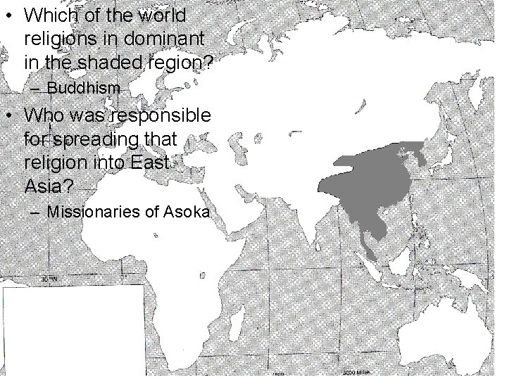  • Which of the world religions in dominant in the shaded region? –