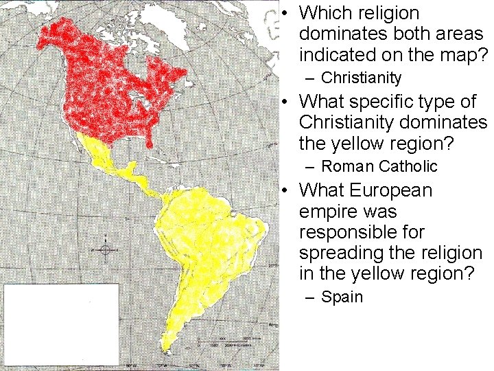  • Which religion dominates both areas indicated on the map? – Christianity •