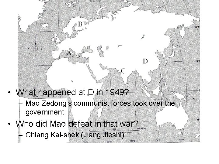  • What happened at D in 1949? – Mao Zedong’s communist forces took