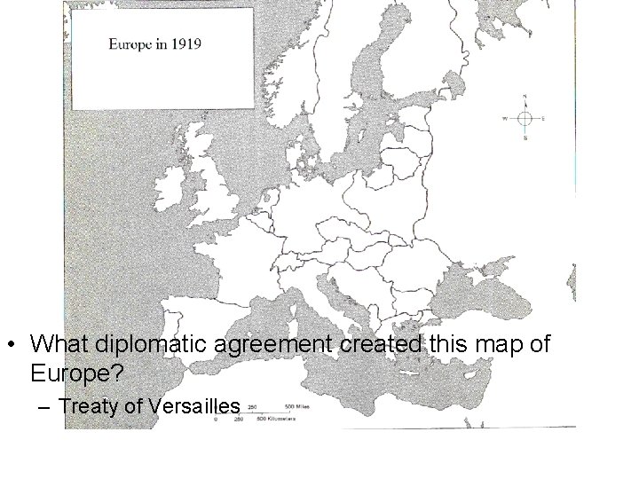  • What diplomatic agreement created this map of Europe? – Treaty of Versailles