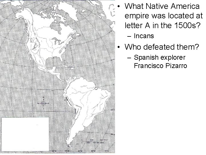  • What Native America empire was located at letter A in the 1500
