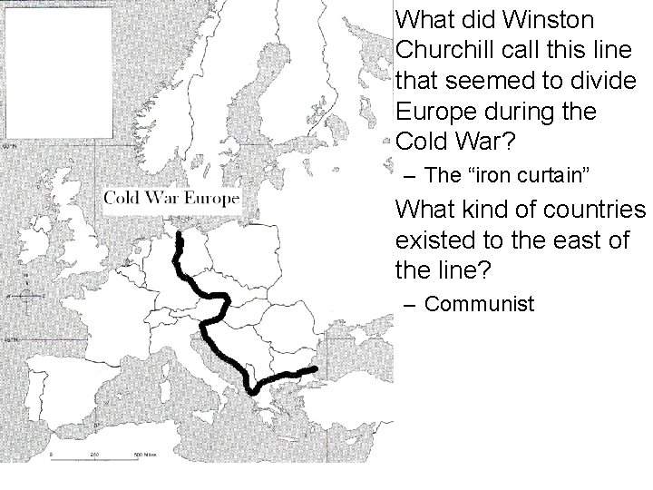  • What did Winston Churchill call this line that seemed to divide Europe