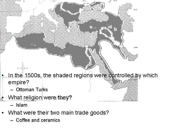  • In the 1500 s, the shaded regions were controlled by which empire?