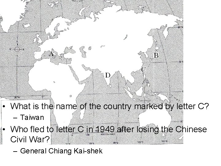  • What is the name of the country marked by letter C? –