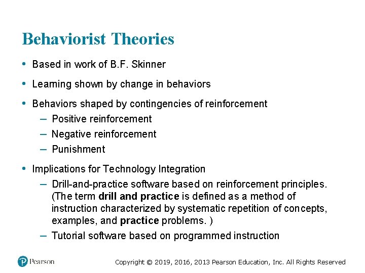 Behaviorist Theories • Based in work of B. F. Skinner • Learning shown by