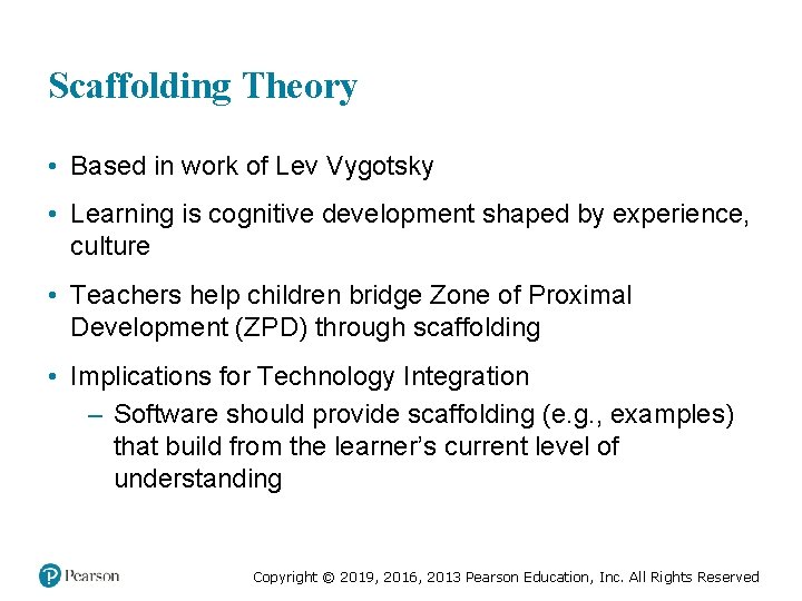 Scaffolding Theory • Based in work of Lev Vygotsky • Learning is cognitive development