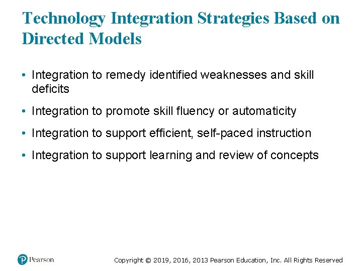 Technology Integration Strategies Based on Directed Models • Integration to remedy identified weaknesses and