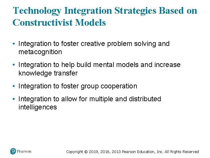 Technology Integration Strategies Based on Constructivist Models • Integration to foster creative problem solving