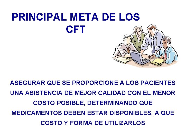 PRINCIPAL META DE LOS CFT ASEGURAR QUE SE PROPORCIONE A LOS PACIENTES UNA ASISTENCIA PRINCIPAL META DE LOS CFT ASEGURAR QUE SE PROPORCIONE A LOS PACIENTES UNA ASISTENCIA