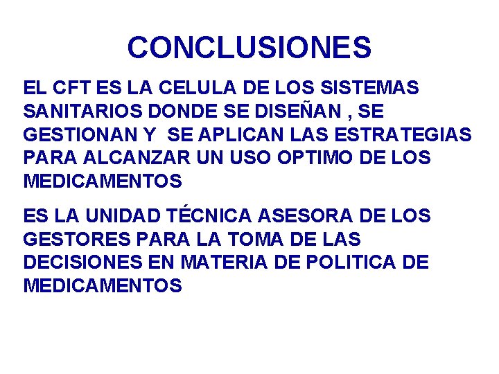 CONCLUSIONES EL CFT ES LA CELULA DE LOS SISTEMAS SANITARIOS DONDE SE DISEÑAN , CONCLUSIONES EL CFT ES LA CELULA DE LOS SISTEMAS SANITARIOS DONDE SE DISEÑAN ,