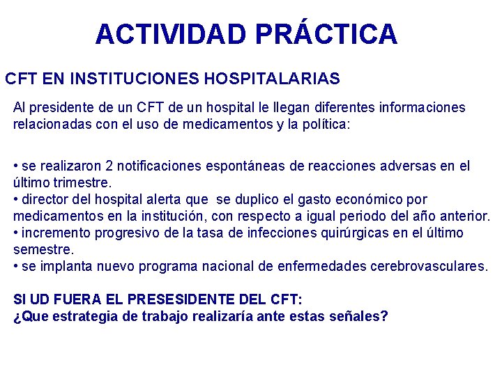 ACTIVIDAD PRÁCTICA CFT EN INSTITUCIONES HOSPITALARIAS Al presidente de un CFT de un hospital ACTIVIDAD PRÁCTICA CFT EN INSTITUCIONES HOSPITALARIAS Al presidente de un CFT de un hospital