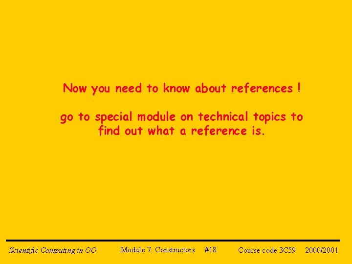 Now you need to know about references ! go to special module on technical