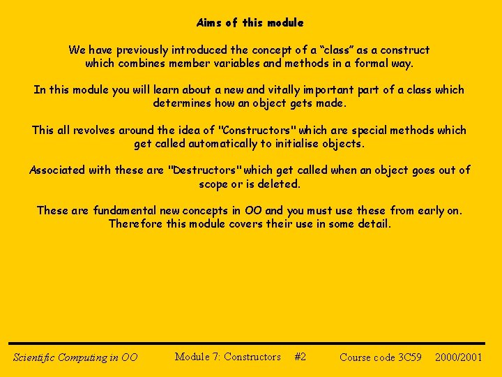 Aims of this module We have previously introduced the concept of a “class” as