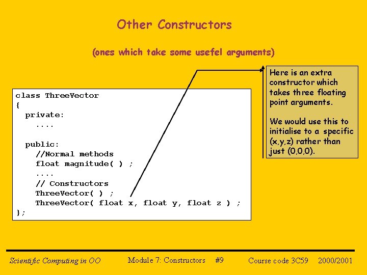 Other Constructors (ones which take some usefel arguments) Here is an extra constructor which