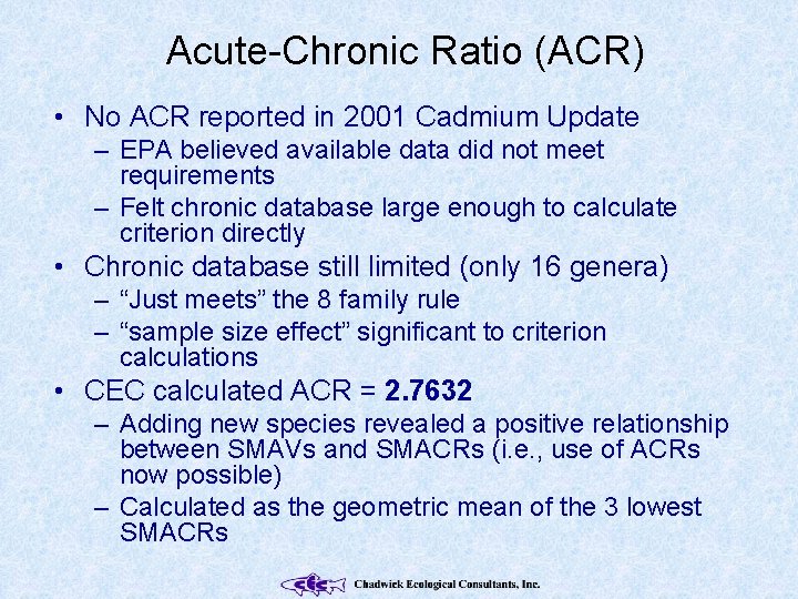 Acute-Chronic Ratio (ACR) • No ACR reported in 2001 Cadmium Update – EPA believed