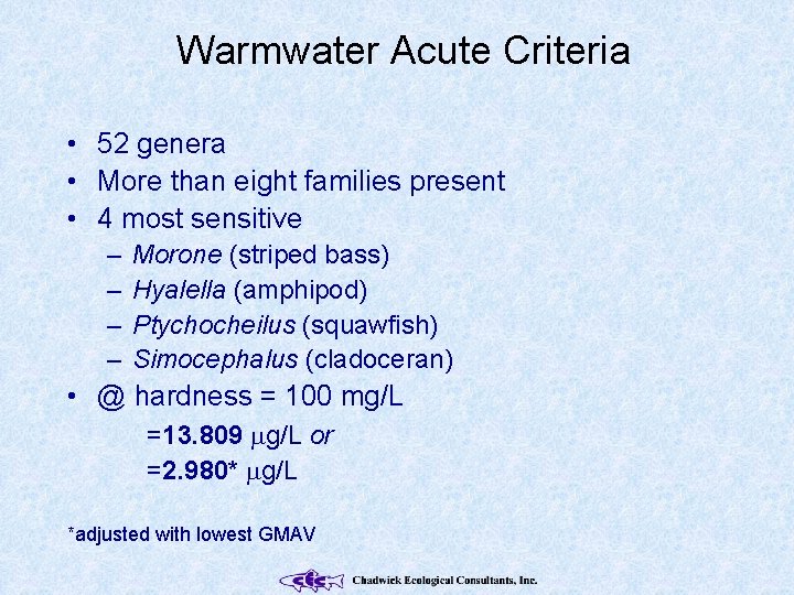 Warmwater Acute Criteria • 52 genera • More than eight families present • 4