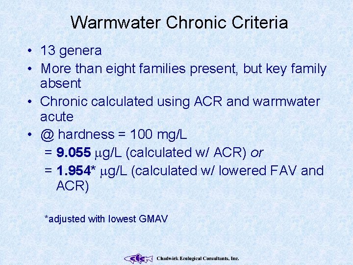 Warmwater Chronic Criteria • 13 genera • More than eight families present, but key