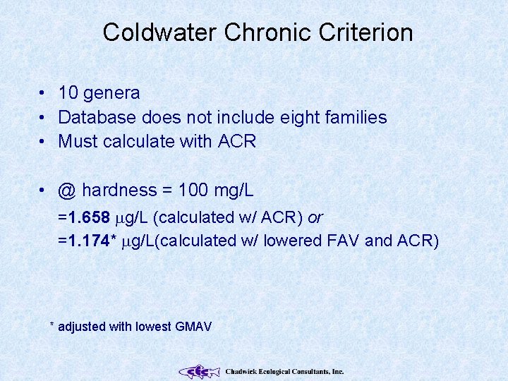 Coldwater Chronic Criterion • 10 genera • Database does not include eight families •
