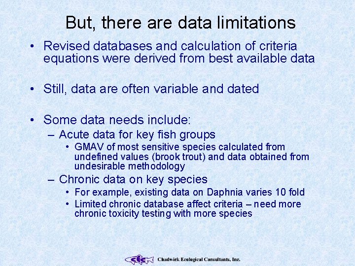 But, there are data limitations • Revised databases and calculation of criteria equations were