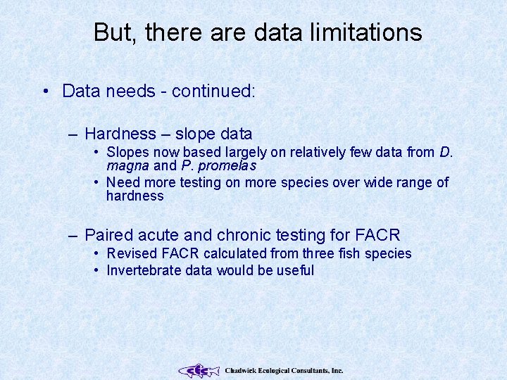 But, there are data limitations • Data needs - continued: – Hardness – slope