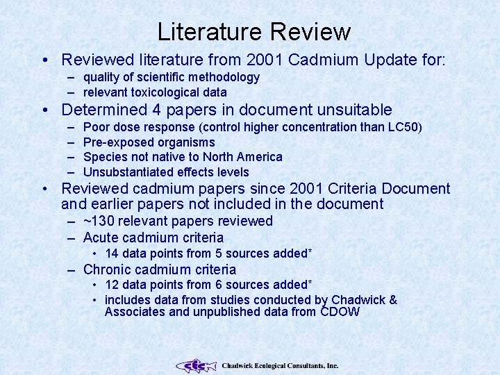 Literature Review • Reviewed literature from 2001 Cadmium Update for: – quality of scientific
