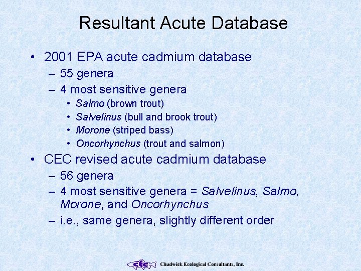 Resultant Acute Database • 2001 EPA acute cadmium database – 55 genera – 4
