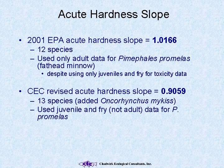 Acute Hardness Slope • 2001 EPA acute hardness slope = 1. 0166 – 12