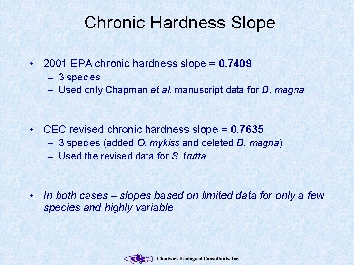 Chronic Hardness Slope • 2001 EPA chronic hardness slope = 0. 7409 – 3
