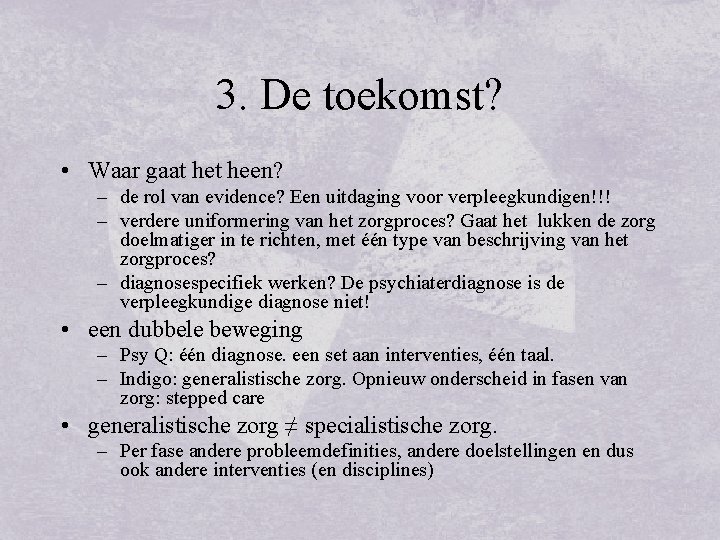 3. De toekomst? • Waar gaat heen? – de rol van evidence? Een uitdaging