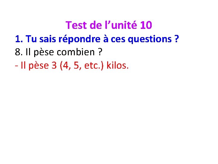 Test de l’unité 10 1. Tu sais répondre à ces questions ? 8. Il