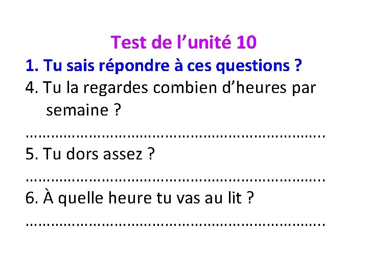 Test de l’unité 10 1. Tu sais répondre à ces questions ? 4. Tu