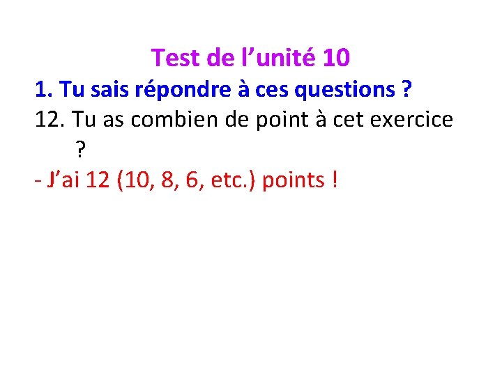 Test de l’unité 10 1. Tu sais répondre à ces questions ? 12. Tu