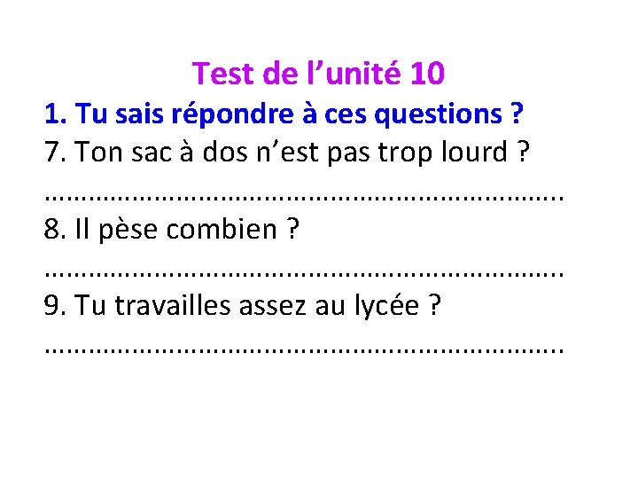 Test de l’unité 10 1. Tu sais répondre à ces questions ? 7. Ton