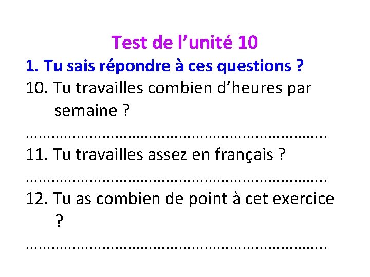 Test de l’unité 10 1. Tu sais répondre à ces questions ? 10. Tu