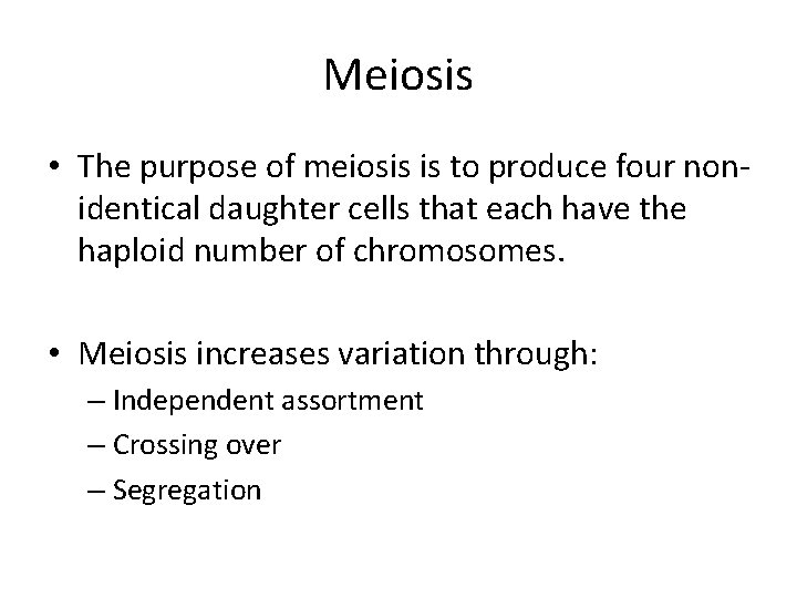 Meiosis • The purpose of meiosis is to produce four nonidentical daughter cells that