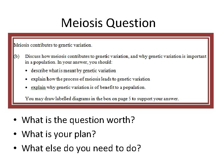 Meiosis Question • What is the question worth? • What is your plan? •