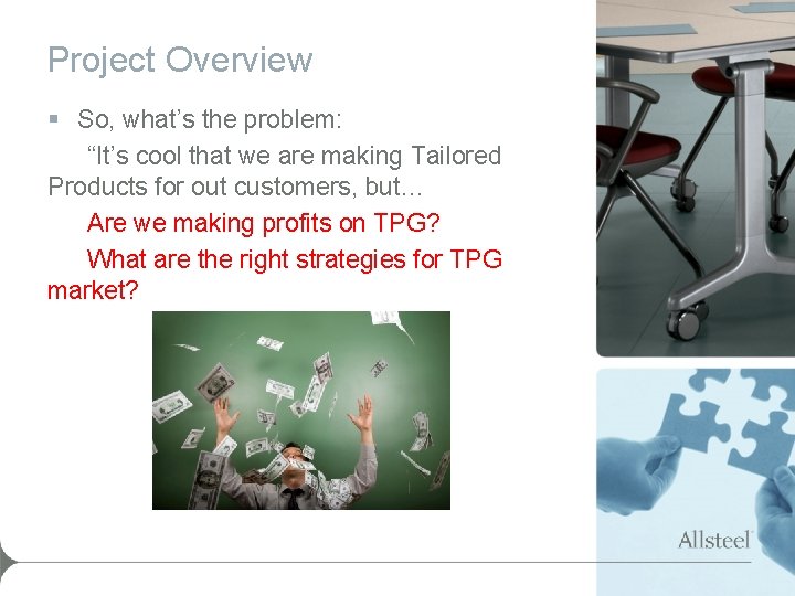 Project Overview § So, what’s the problem: “It’s cool that we are making Tailored