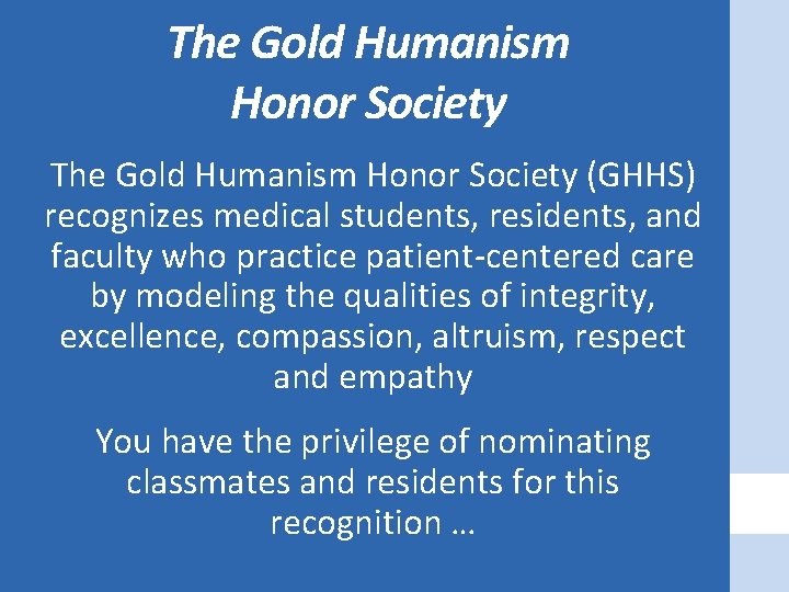 The Gold Humanism Honor Society (GHHS) recognizes medical students, residents, and faculty who practice