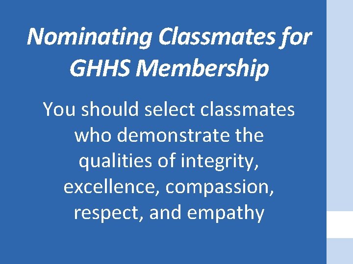 Nominating Classmates for GHHS Membership You should select classmates who demonstrate the qualities of