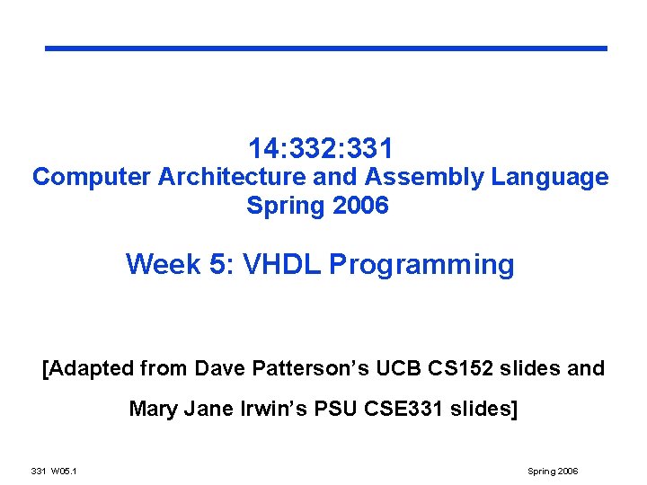 14: 332: 331 Computer Architecture and Assembly Language Spring 2006 Week 5: VHDL Programming