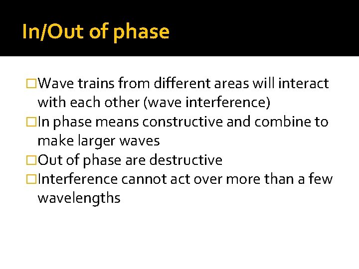 In/Out of phase �Wave trains from different areas will interact with each other (wave In/Out of phase �Wave trains from different areas will interact with each other (wave