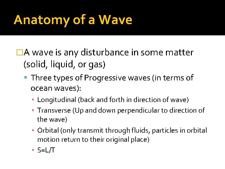 Anatomy of a Wave �A wave is any disturbance in some matter (solid, liquid, Anatomy of a Wave �A wave is any disturbance in some matter (solid, liquid,