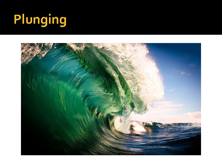 Plunging Plunging