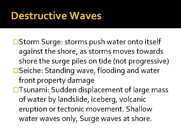Destructive Waves �Storm Surge: storms push water onto itself against the shore, as storms Destructive Waves �Storm Surge: storms push water onto itself against the shore, as storms