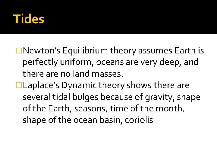 Tides �Newton’s Equilibrium theory assumes Earth is perfectly uniform, oceans are very deep, and Tides �Newton’s Equilibrium theory assumes Earth is perfectly uniform, oceans are very deep, and