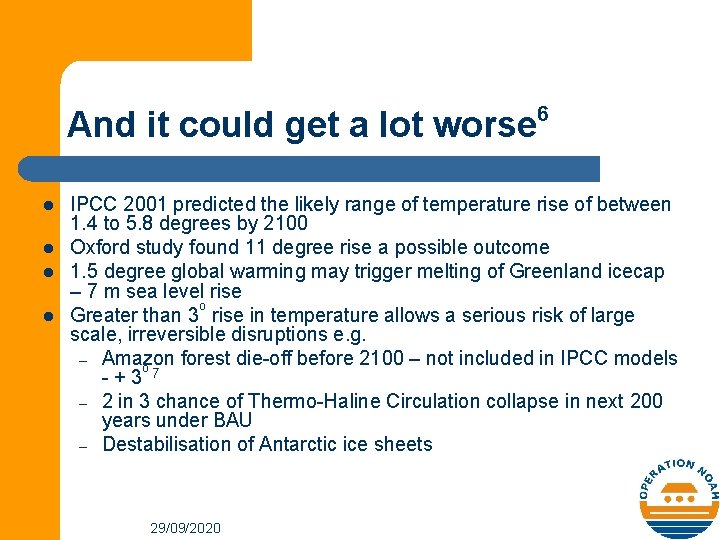And it could get a lot worse l l 6 IPCC 2001 predicted the