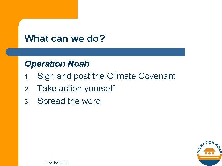 What can we do? Operation Noah 1. Sign and post the Climate Covenant 2.