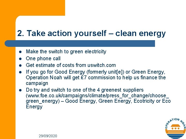 2. Take action yourself – clean energy l l l Make the switch to