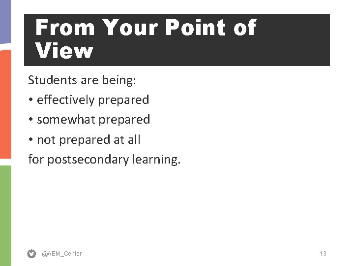 From Your Point of View Students are being: • effectively prepared • somewhat prepared