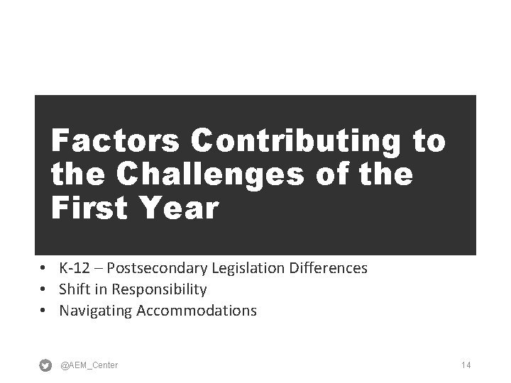 Factors Contributing to the Challenges of the First Year • K-12 – Postsecondary Legislation